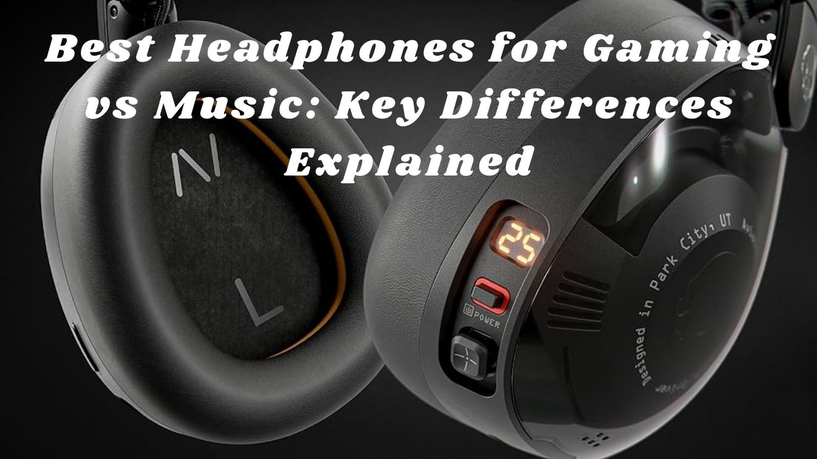 Best Headphones for Gaming vs Music: Key Differences Explained